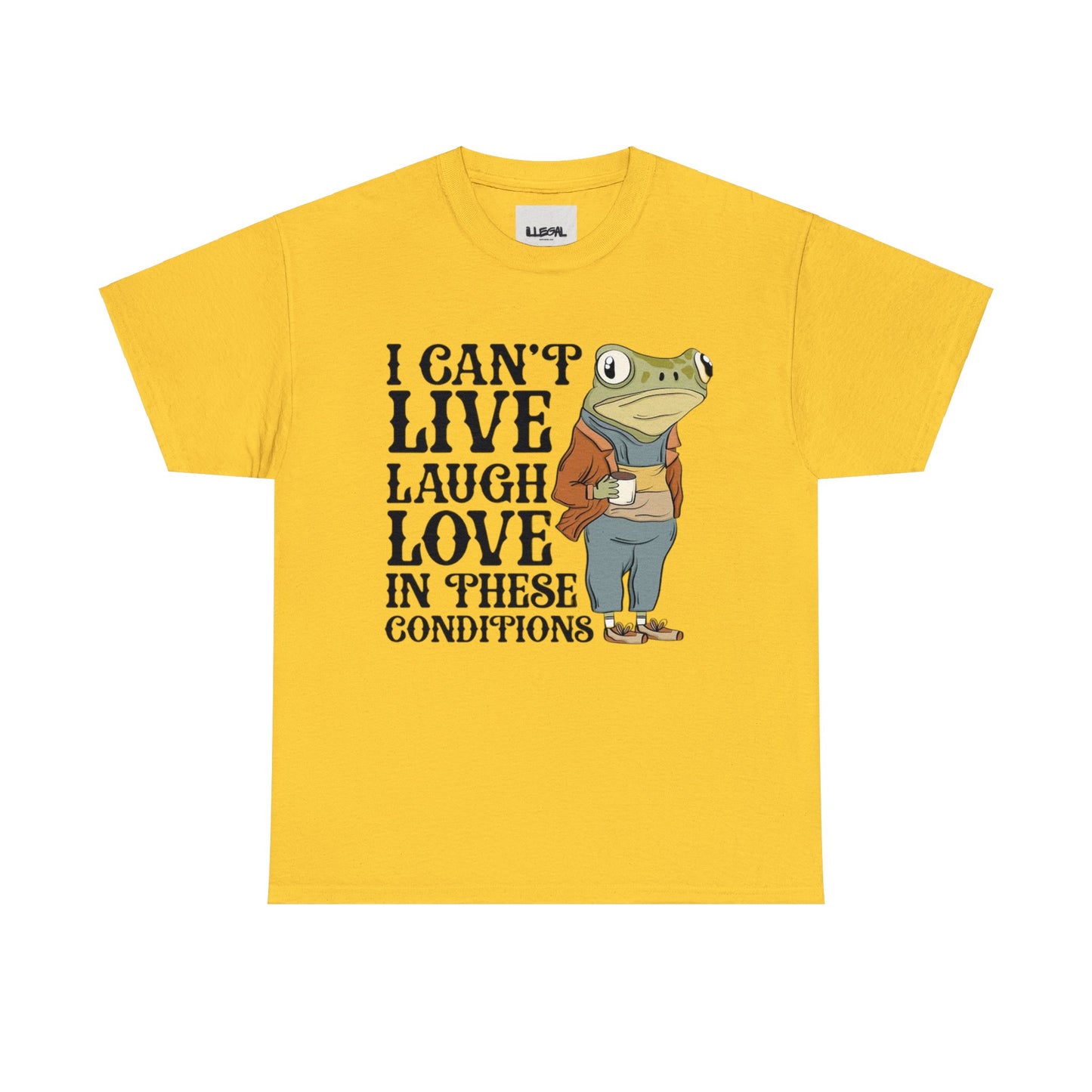 I can't live laugh love in these condition, Unisex Heavy Cotton Tee