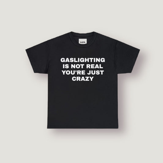 Gaslighting is not real you're just crazy, Unisex Heavy Cotton Tee
